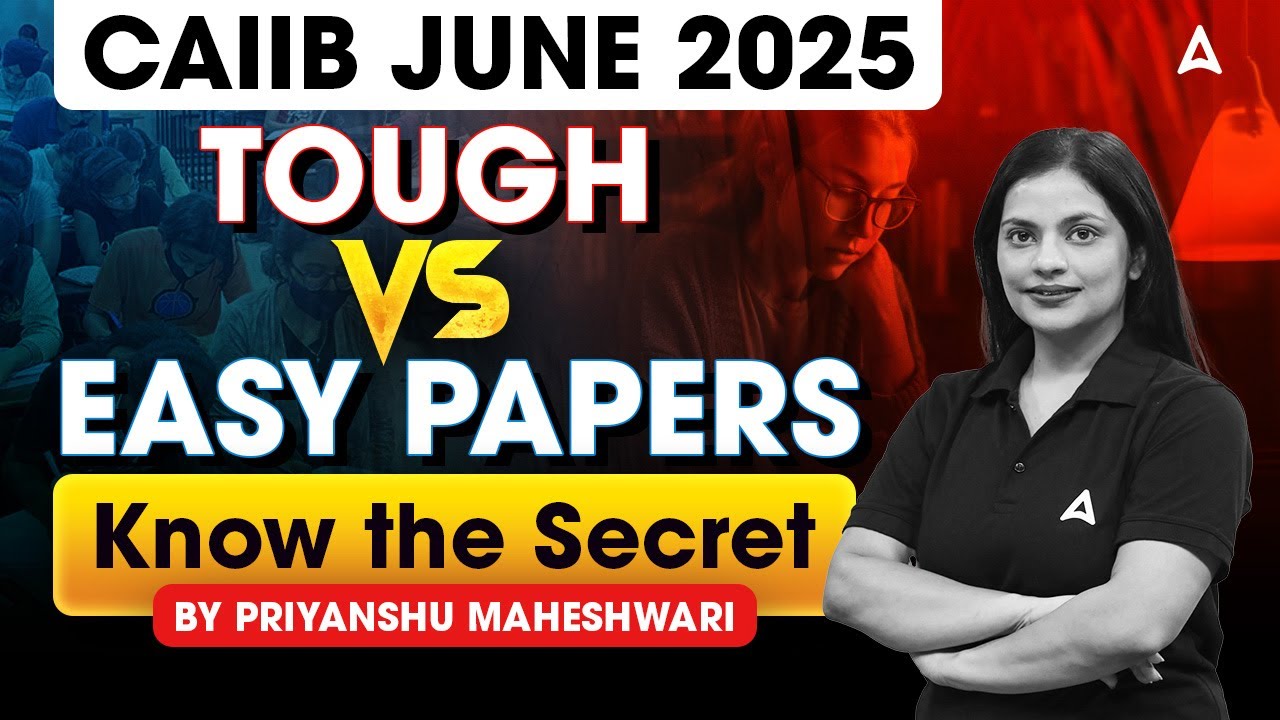 CAIIB June 2025 Tough vs Easy Papers – Know the Secret! | By Priyanshu Maheshwari 🔑📚