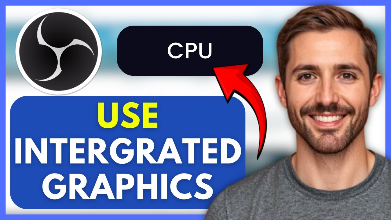 How to Use Integrated Graphics in OBS Studio 2026 (Full Guide) - YouTube