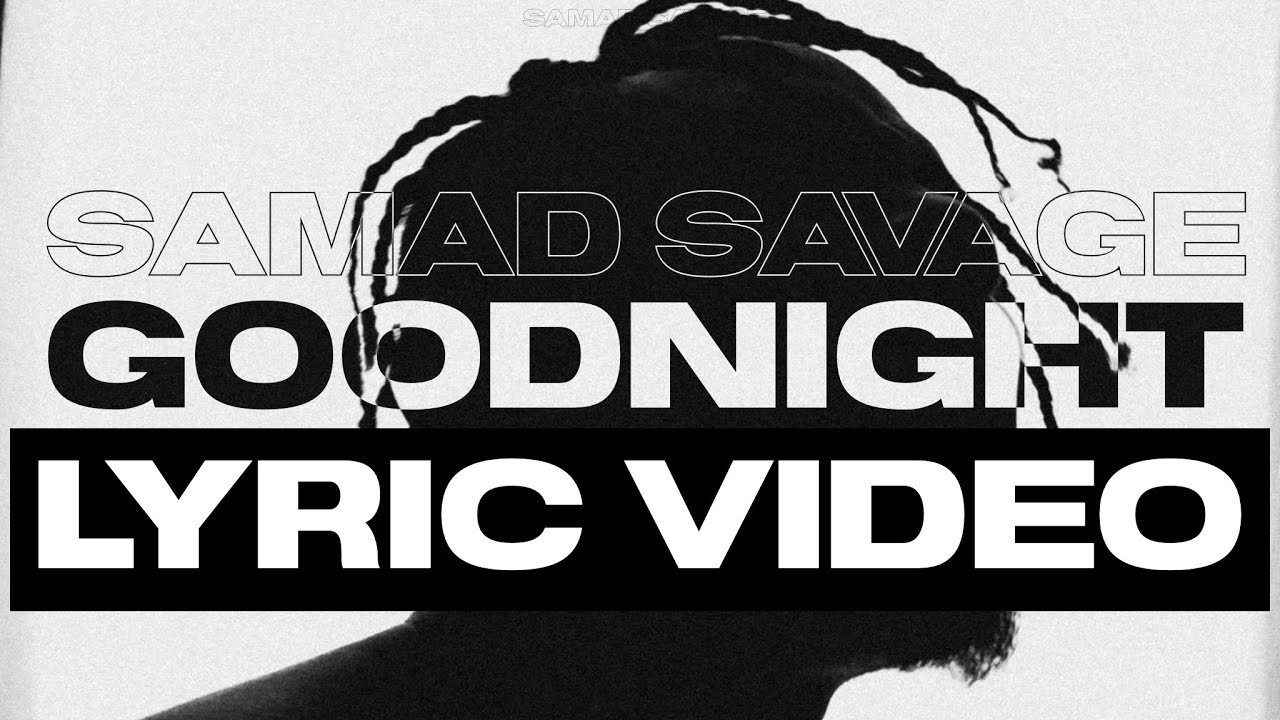 SAMAD SAVAGE - GOODNIGHT (Lyric Video)