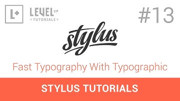 Stylus Tutorials - #13 Fast Typography With Typographic