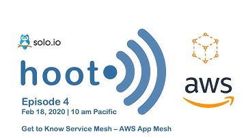 Hoot [Episode 4] – AWS App Mesh | Solo.io