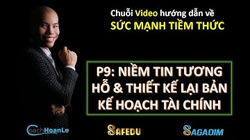 P9 | Niềm tin Tương hỗ & Thiết kế lại Bản kế hoạch Tài chính trong Tâm thức | SỨC MẠNH TIỀM THỨC
