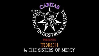 The Sisters of Mercy - Torch - Karaoke Instrumental w. Lyrics - Caritas Goth Karaoke