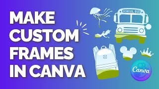 How to Make Custom Photo Frames in Canva (EASY &amp; Free!)