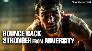 How to Bounce Back Stronger from Adversity: Resilient Spirit Motivation Video | GoodBetterBest