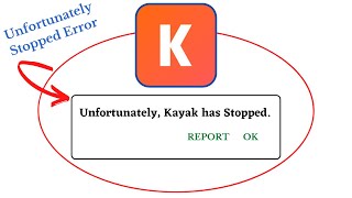 Unfortunately, Kayak Has Stopped Error in Android - App Not Open Problem | AllTechapple