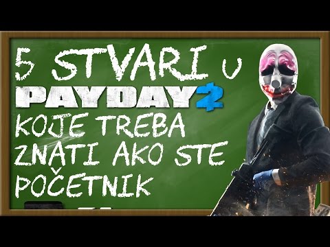 5 STVARI U PAYDAY 2 KOJE TREBA ZNATI AKO STE POČETNIK