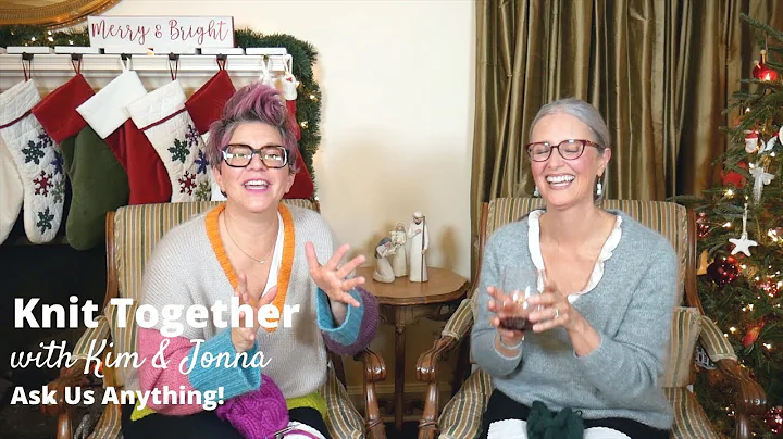 Knit Together with Kim & Jonna - Ask Us Anything!