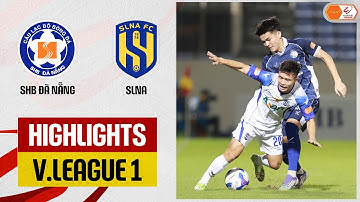 Highlights: Đà Nẵng - SLNA | Thoát hiểm ở những giây cuối, siêu kịch tính tại Hòa Xuân
