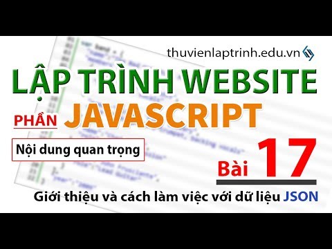 Học lập trình Web A-Z - JAVASCRIPT- Bài 17 - Giới thiệu và cách làm việc với kiểu dữ liệu JSON