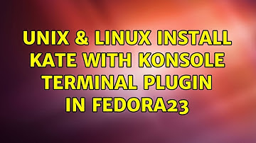 Unix & Linux: Install Kate with Konsole Terminal plugin in Fedora23