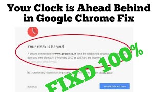 Your Clock is Ahead Behind in Google Chrome Fix