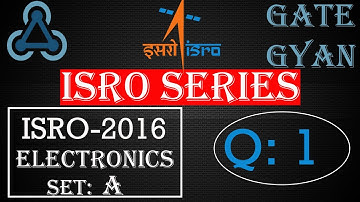 ISRO 2016  Solutions Electronics |Question 1 |ISRO Previous Year Paper| ISRO SERIES| GATE GYAN