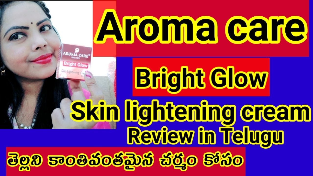 Aroma care Bright Glow Skin Lightening Cream Review in Telugu YouTube