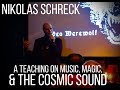 NIKOLAS SCHRECK - A Teaching on Music, Magic & The Cosmic Sound