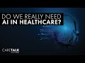 Caretalk podcast  do we really need ai in healthcare