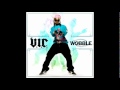 V.I.C - Wobble (With Lyrics in Description)