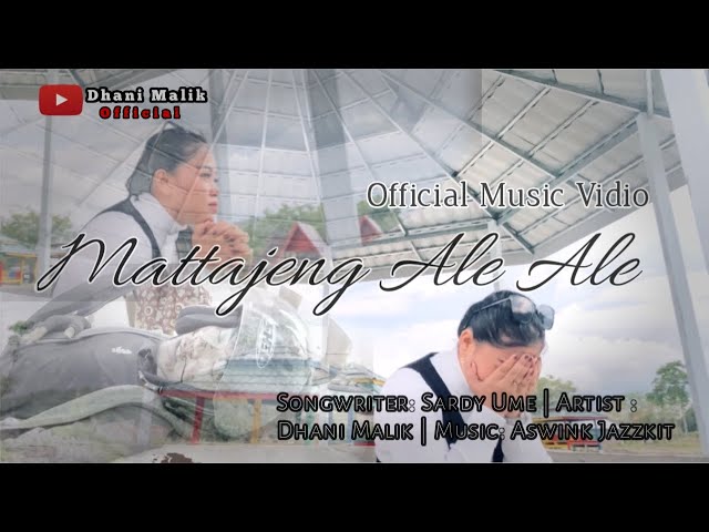 MATTAJENG ALE-ALE ||Dhani Malik|| Cpt:Sardy Ume(Official Music video) class=