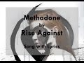 [HD] [Lyrics] Rise Against - Methadone