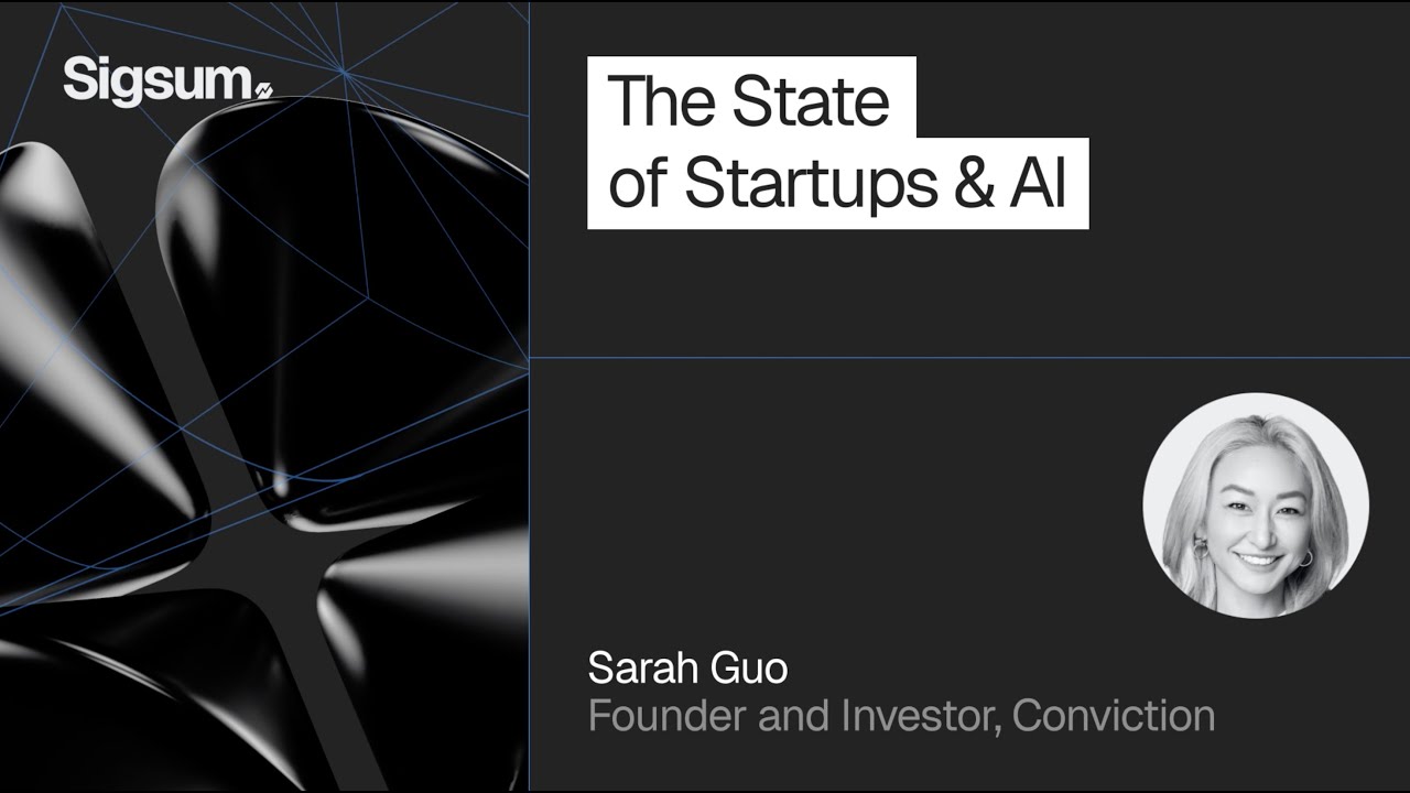 The State of Startups and AI with Sarah Guo | Sigsum 2025