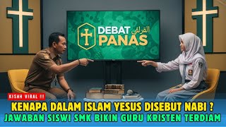 VIRAL❗ Siswi SMK Jawab Pertanyaan Sulit Dari Pendeta Kristen Kenapa Dalam Islam Yesus Disebut Nabi❗