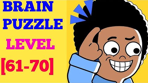 Brain puzzle 99 games level 61 62 63 64 65 66 67 68 69 70 solution or Walkthrough