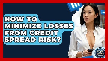 How To Minimize Losses From Credit Spread Risk? - Stock and Options Playbook