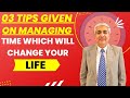 03 time management tips given follow them and see life change