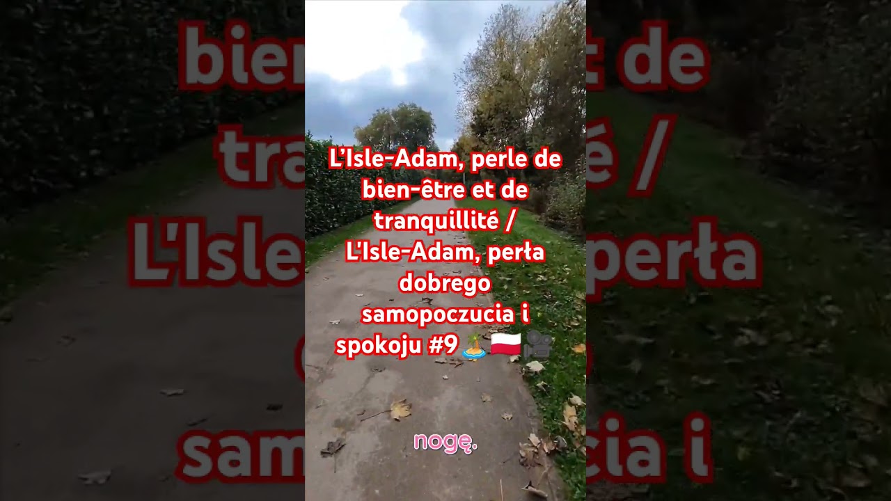 L’Isle-Adam, perle de bien-être et de tranquillité /L'Isle-Adam, perła dobrego #9🏝️🇵🇱🎥