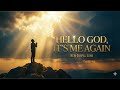 Hello God It S Me Again Official Lyric Video Powerful Worship mp3