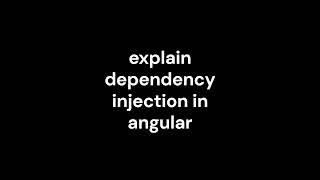 21_explain dependency injection in angular
