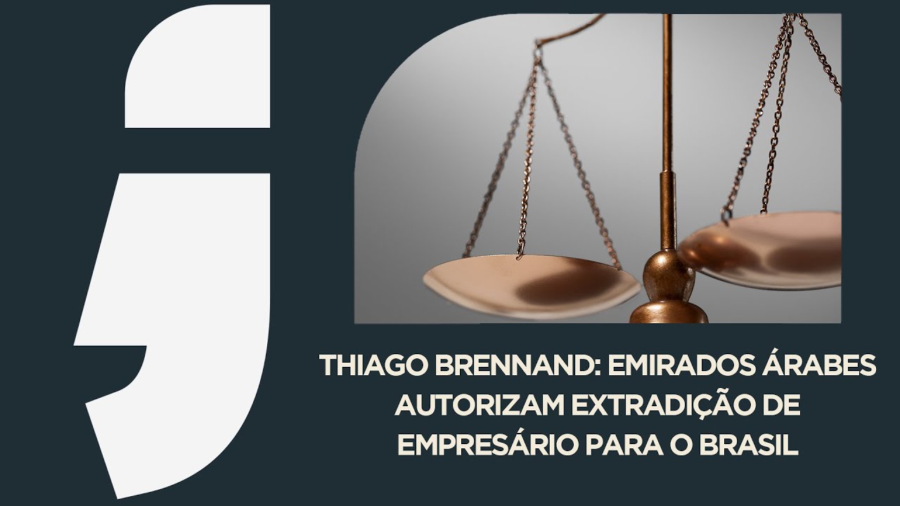 Emirados Árabes autorizam Brasil a buscar Thiago Brennand