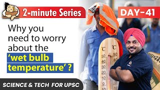 Why You Need To Worry About The Wet Bulb Temperature ? Sleepy Cles Upsc Prelims 2024