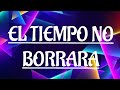 EL TIEMPO NO BORRARA Cancion oficial 2022
