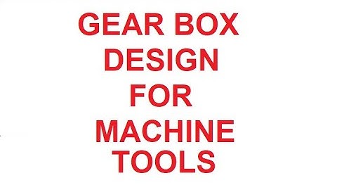 Gear Box design for machine tools (Full step by step solution to Numerical Problem)