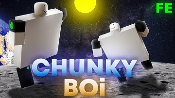 Roblox Fe Script Showcase Episode#214/Fe Chunky Boi