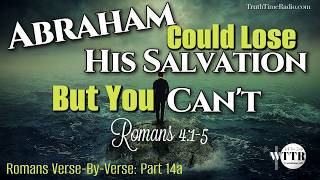 14) Whose Righteousness is Required for YOUR Salvation? Abraham's or God's | Mid-Acts Right Division