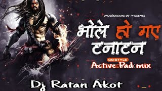 भोले हो गए टनाटन _ Bhole Ho Gaye Tanatan _ Kavad special 2k23 _ Active Pad Mix _ Dj Ratan Akot