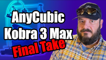 Anycubic Kobra 3 Max - Final Take