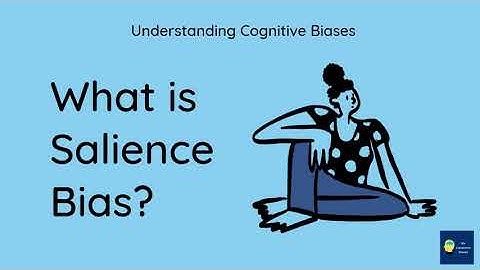 What is Salience bias? [Definition and Example] - Understanding Cognitive Biases