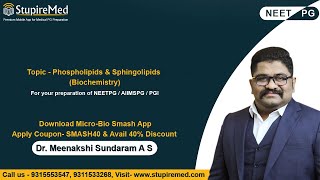 Phospholipids & Sphingolipids by Dr. Meenakshi Sundaram | Micro-Bio Smash | StupireMed