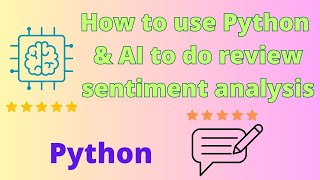 How to use Python and AI to do sentiment analysis of reviews