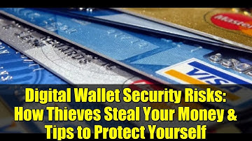 Digital Wallet Security Risks: How Thieves Steal Your Money & Tips to Protect Yourself