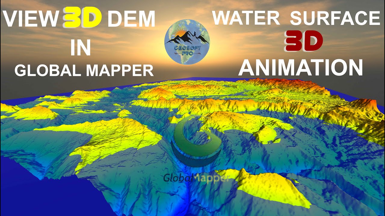3D DEM Visualization & Water Animation in Global Mapper | GeoSoft Pro ...