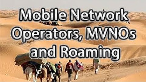 Mobile Network Operators, MVNOs and Roaming - CWA Course 2232 Lesson 1471