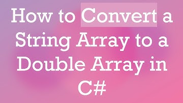 How to Convert a String Array to a Double Array in C#