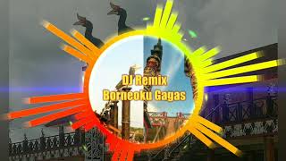 DJ Remix BORNEOKU GAGAS