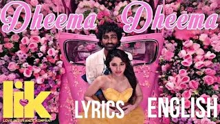 Dheema Dheema song lyrics English | Lik | Pradeep  & Krithi Shetty | Anirudh Ravichandran | Vignesh 