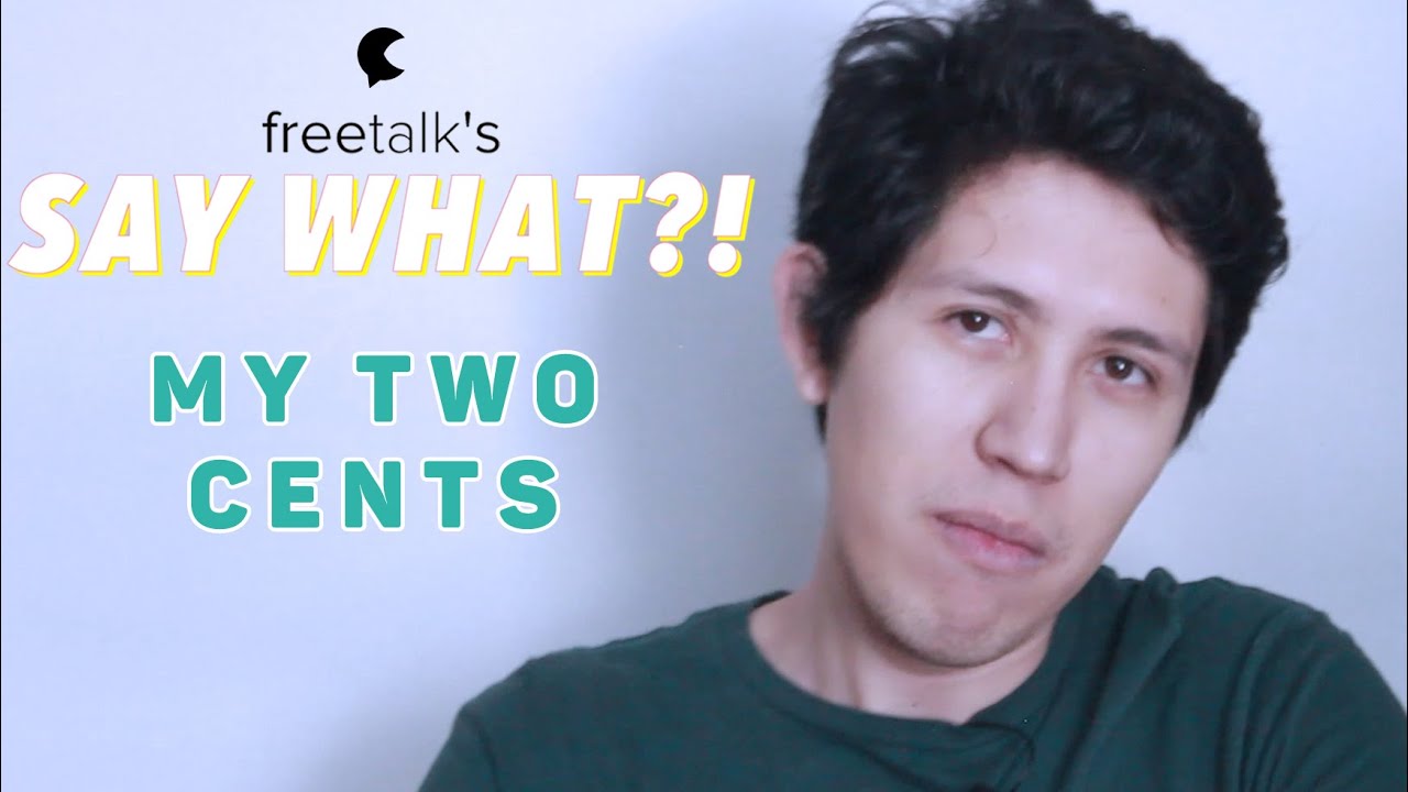 MY TWO CENTS — Say What?! | Learn English Expressions - YouTube