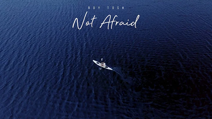 Roy Tosh - Not Afraid [Official Video]